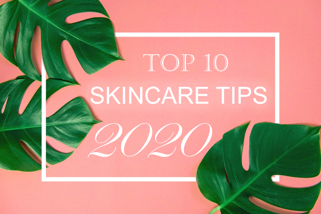 TOP 10 Skincare Tips 2020